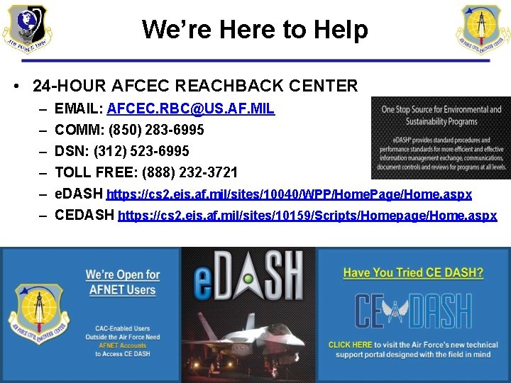 We’re Here to Help • 24 -HOUR AFCEC REACHBACK CENTER – – – EMAIL: We’re Here to Help • 24 -HOUR AFCEC REACHBACK CENTER – – – EMAIL: