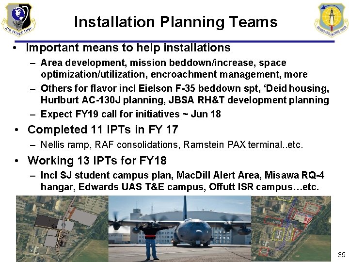 Installation Planning Teams • Important means to help installations – Area development, mission beddown/increase,