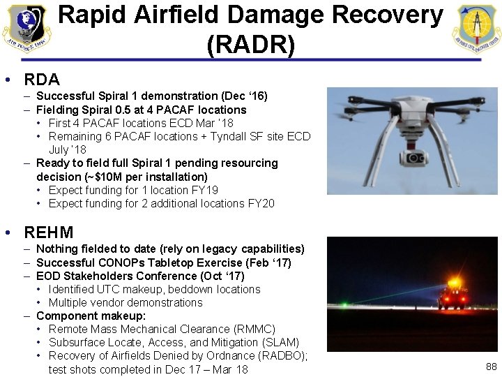 Rapid Airfield Damage Recovery (RADR) • RDA – Successful Spiral 1 demonstration (Dec ‘ Rapid Airfield Damage Recovery (RADR) • RDA – Successful Spiral 1 demonstration (Dec ‘