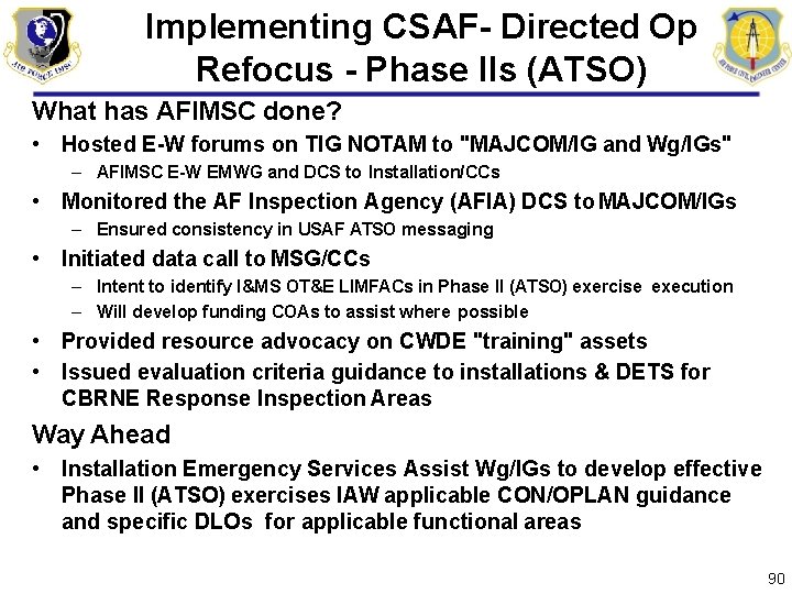 Implementing CSAF- Directed Op Refocus - Phase IIs (ATSO) What has AFIMSC done? • Implementing CSAF- Directed Op Refocus - Phase IIs (ATSO) What has AFIMSC done? •