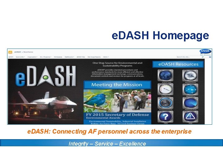 e. DASH Homepage e. DASH: Connecting AF personnel across the enterprise Integrity – Service e. DASH Homepage e. DASH: Connecting AF personnel across the enterprise Integrity – Service