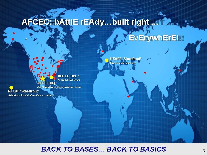 AFCEC: b. Attl. E r. EAdy…built right … Ev. Erywh. Er. E! • USAFE AFCEC: b. Attl. E r. EAdy…built right … Ev. Erywh. Er. E! • USAFE