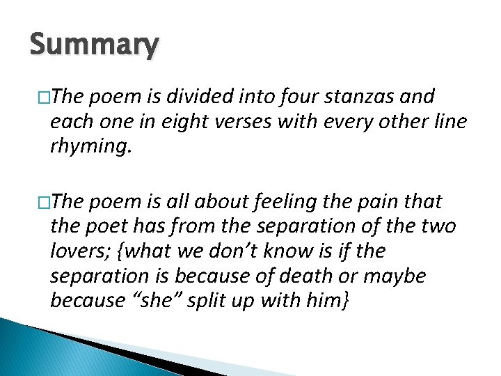 Summary �The poem is divided into four stanzas and each one in eight verses Summary �The poem is divided into four stanzas and each one in eight verses