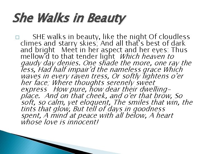 She Walks in Beauty � SHE walks in beauty, like the night Of cloudless She Walks in Beauty � SHE walks in beauty, like the night Of cloudless