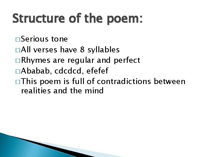 Structure of the poem: � Serious tone � All verses have 8 syllables �