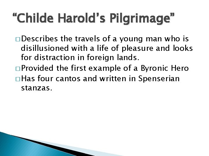 “Childe Harold’s Pilgrimage” � Describes the travels of a young man who is disillusioned