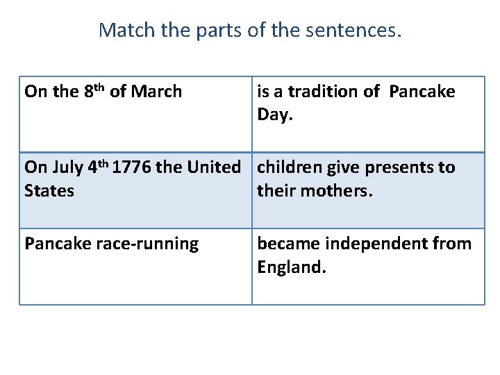 Match the parts of the sentences. On the 8 th of March is a