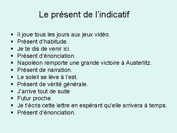 Le présent de l’indicatif § § § Il joue tous les jours aux jeux Le présent de l’indicatif § § § Il joue tous les jours aux jeux