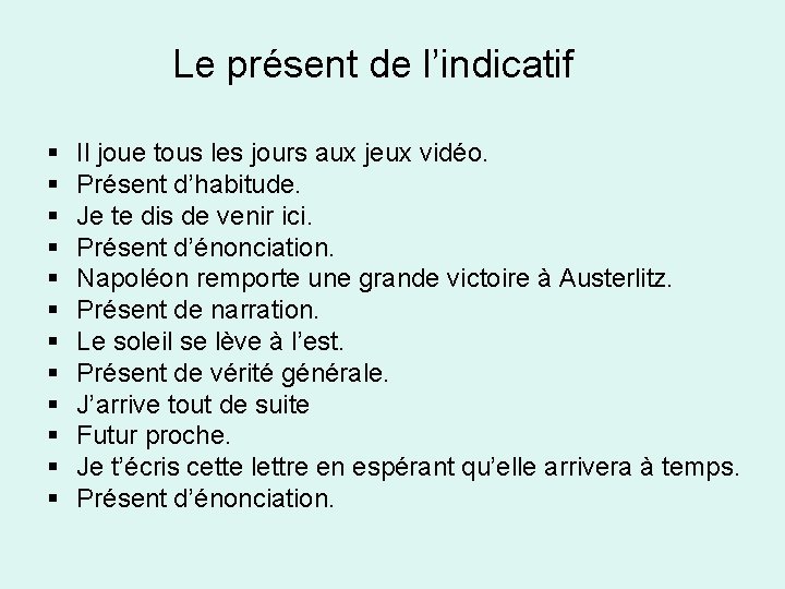 Le présent de l’indicatif § § § Il joue tous les jours aux jeux