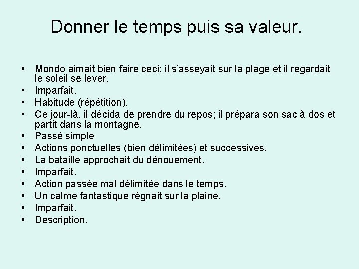 Donner le temps puis sa valeur. • Mondo aimait bien faire ceci: il s’asseyait