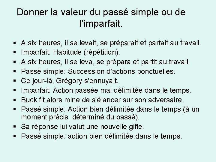 Donner la valeur du passé simple ou de l’imparfait. § § § § A