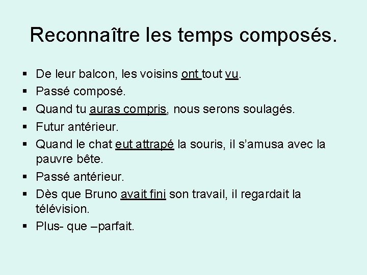 Reconnaître les temps composés. § § § De leur balcon, les voisins ont tout Reconnaître les temps composés. § § § De leur balcon, les voisins ont tout