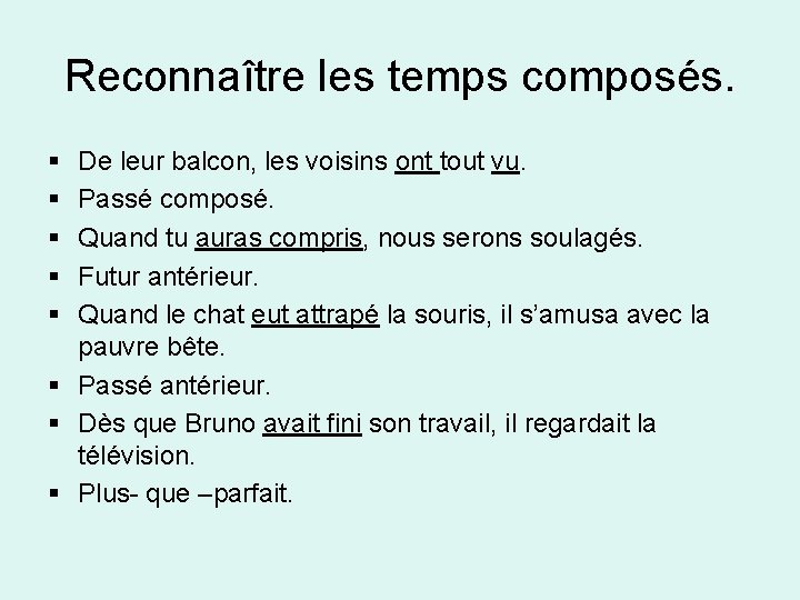 Reconnaître les temps composés. § § § De leur balcon, les voisins ont tout