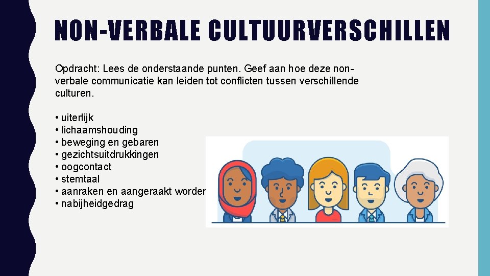 NON-VERBALE CULTUURVERSCHILLEN Opdracht: Lees de onderstaande punten. Geef aan hoe deze nonverbale communicatie kan