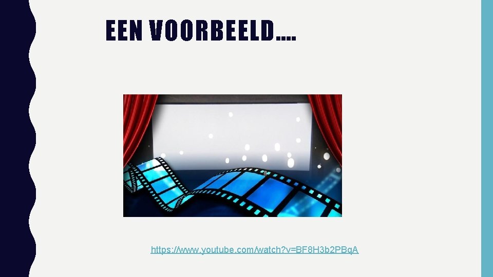 EEN VOORBEELD…. https: //www. youtube. com/watch? v=BF 8 H 3 b 2 PBq. A