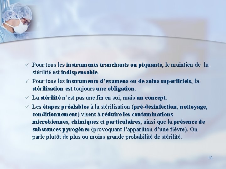 ü ü Pour tous les instruments tranchants ou piquants, le maintien de la stérilité