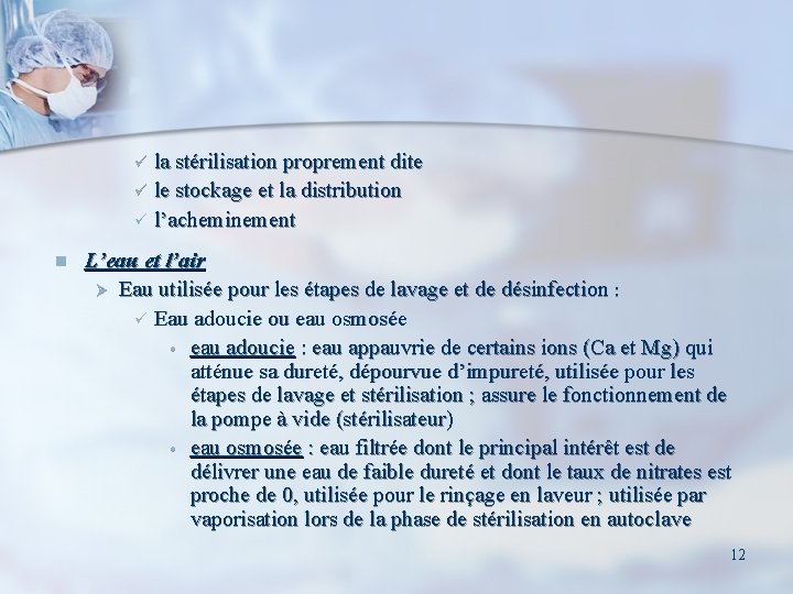 la stérilisation proprement dite ü le stockage et la distribution ü l’acheminement ü n