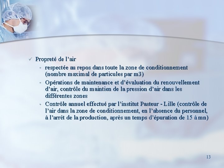 ü Propreté de l’air • respectée au repos dans toute la zone de conditionnement