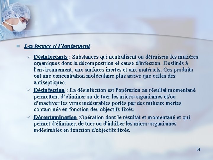 n Les locaux et l’équipement ü ü ü Désinfectants : Substances qui neutralisent ou