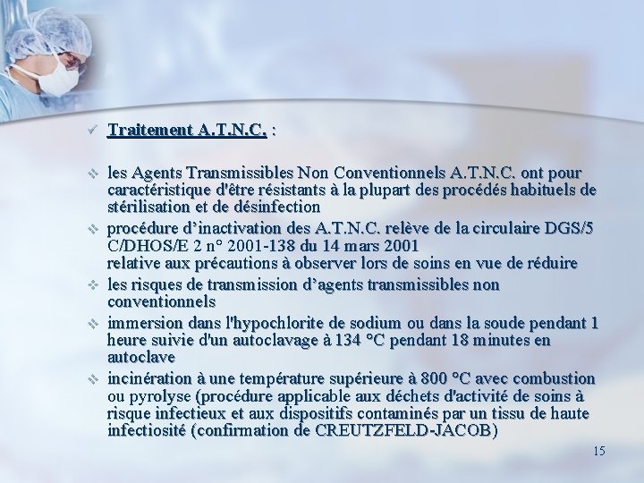ü Traitement A. T. N. C. : v les Agents Transmissibles Non Conventionnels A.