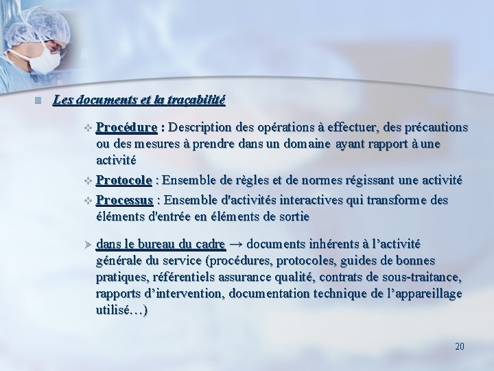 n Les documents et la traçabilité v Procédure : Description des opérations à effectuer,