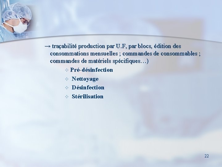 → traçabilité production par U. F, par blocs, édition des consommations mensuelles ; commandes