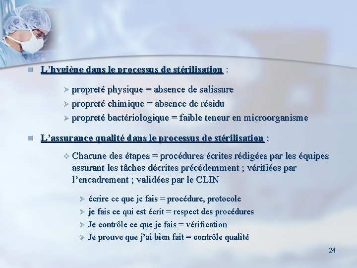 n L’hygiène dans le processus de stérilisation : propreté physique = absence de salissure