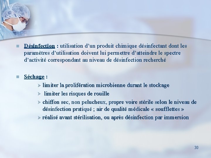 n Désinfection : utilisation d’un produit chimique désinfectant dont les paramètres d’utilisation doivent lui
