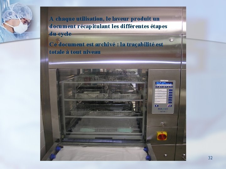 A chaque utilisation, le laveur produit un document récapitulant les différentes étapes du cycle