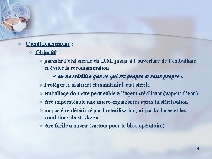 n Conditionnement : v Objectif : Ø garantir l’état stérile du D. M. jusqu’à