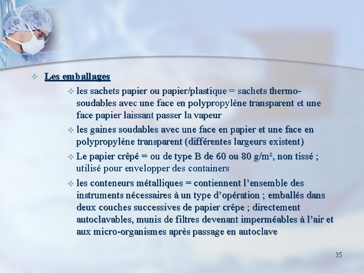 v Les emballages v les sachets papier ou papier/plastique = sachets thermosoudables avec une