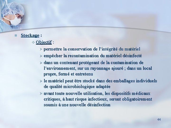 n Stockage : v Objectif : Ø permettre la conservation de l’intégrité du matériel