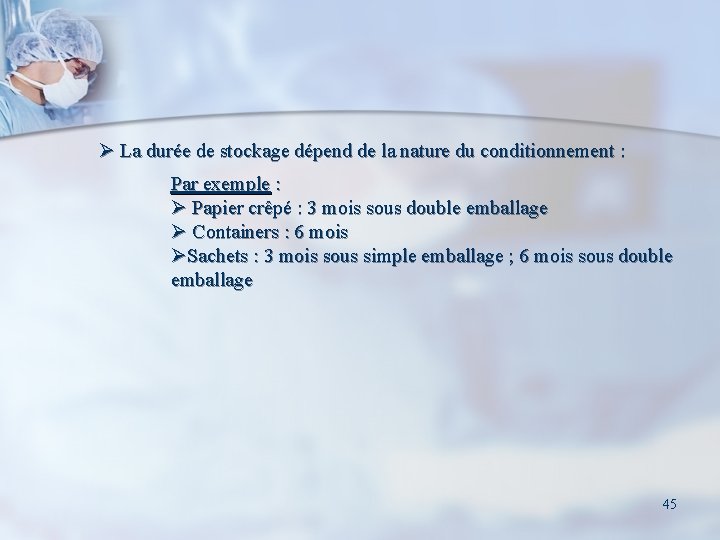 Ø La durée de stockage dépend de la nature du conditionnement : Par exemple