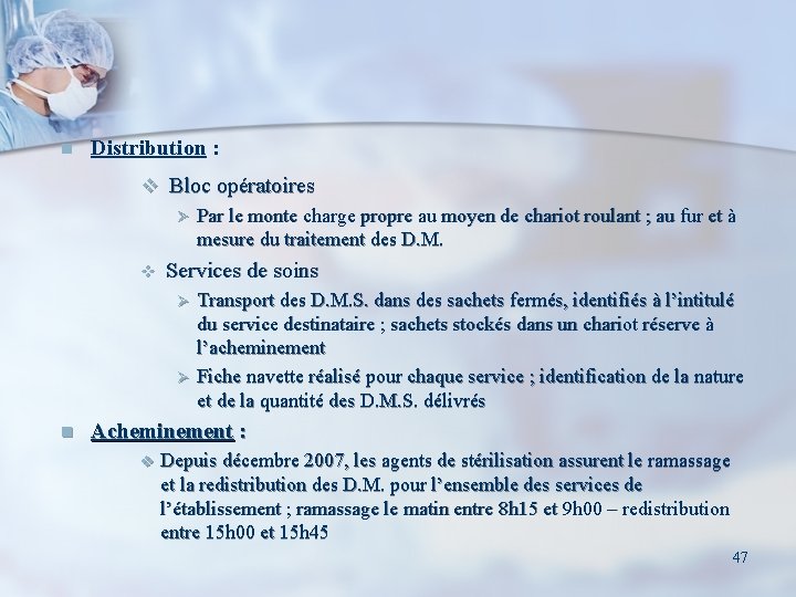 n Distribution : v Bloc opératoires Ø Par le monte charge propre au moyen