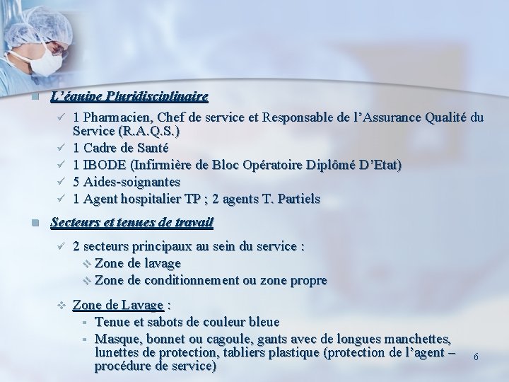 n L’équipe Pluridisciplinaire ü 1 Pharmacien, Chef de service et Responsable de l’Assurance Qualité