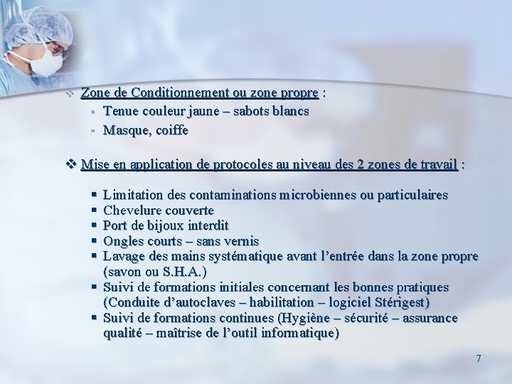 v Zone de Conditionnement ou zone propre : § Tenue couleur jaune – sabots