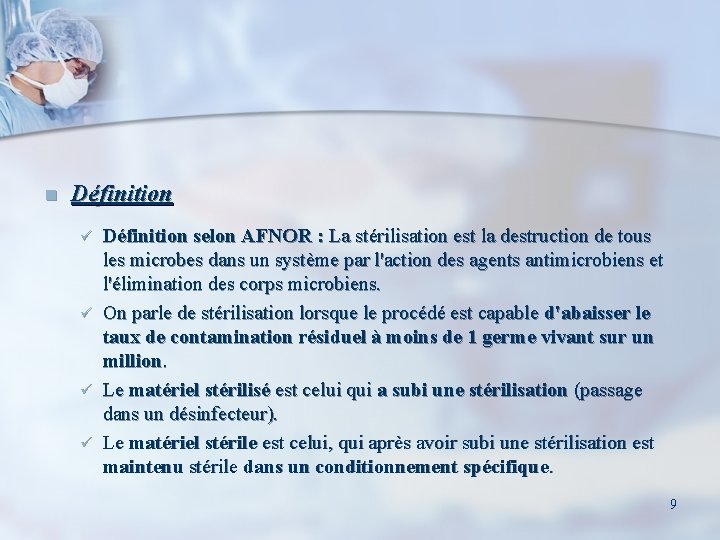 n Définition ü ü Définition selon AFNOR : La stérilisation est la destruction de