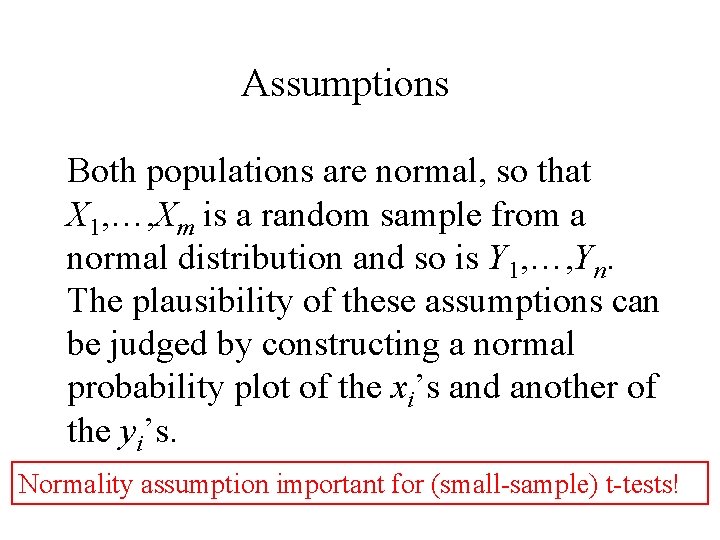 Assumptions Both populations are normal, so that X 1, …, Xm is a random