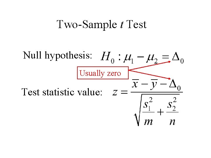 Two-Sample t Test Null hypothesis: Usually zero Test statistic value: 