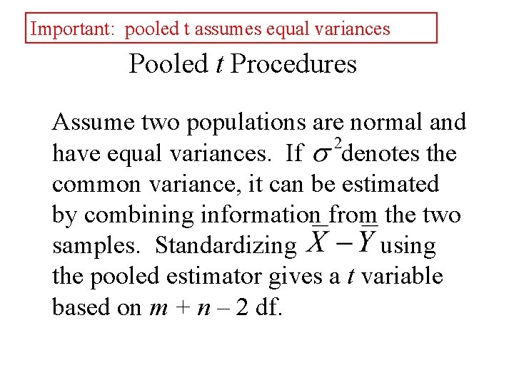 Important: pooled t assumes equal variances Pooled t Procedures Assume two populations are normal