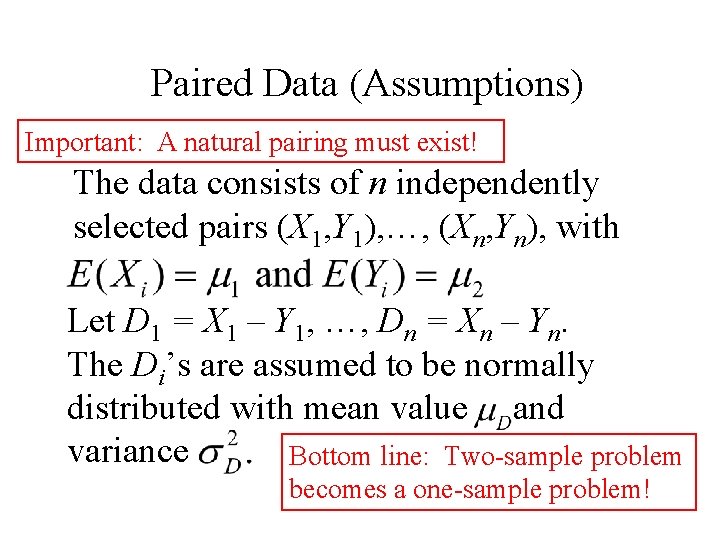Paired Data (Assumptions) Important: A natural pairing must exist! The data consists of n