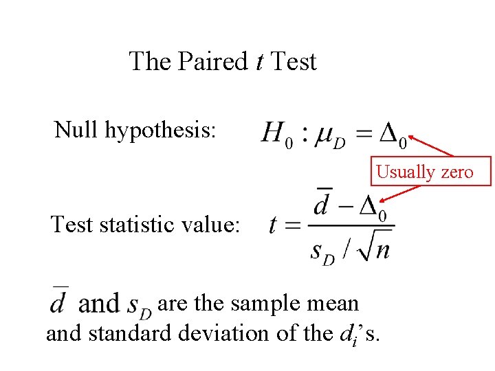 The Paired t Test Null hypothesis: Usually zero Test statistic value: are the sample