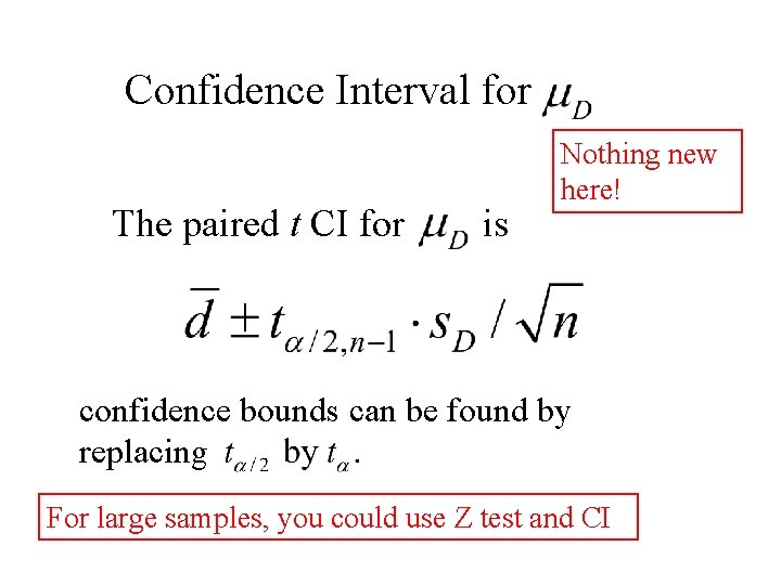 Confidence Interval for The paired t CI for is Nothing new here! confidence bounds