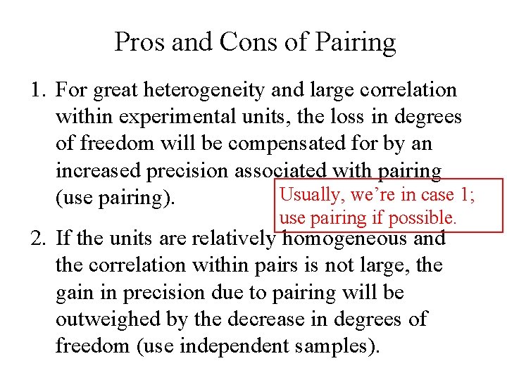 Pros and Cons of Pairing 1. For great heterogeneity and large correlation within experimental