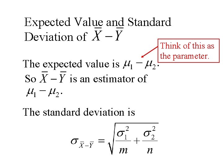 Expected Value and Standard Deviation of The expected value is So is an estimator
