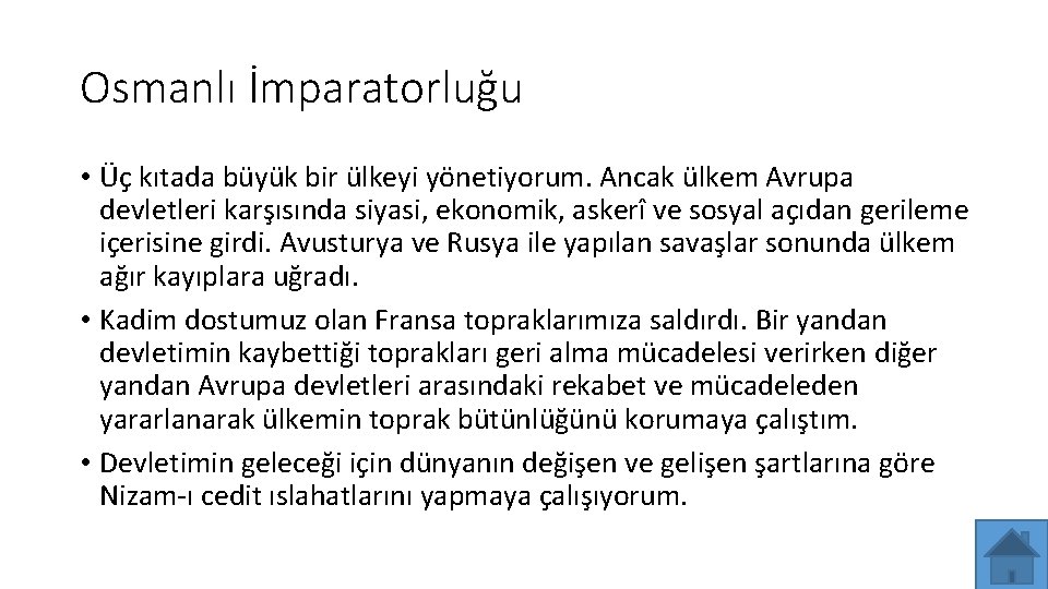 Osmanlı İmparatorluğu • Üç kıtada büyük bir ülkeyi yönetiyorum. Ancak ülkem Avrupa devletleri karşısında