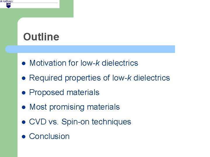Outline l Motivation for low-k dielectrics l Required properties of low-k dielectrics l Proposed