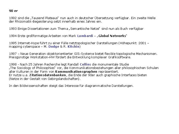 90 er 1992 sind die „Tausend Plateaus“ nun auch in deutscher Übersetzung verfügbar. Ein