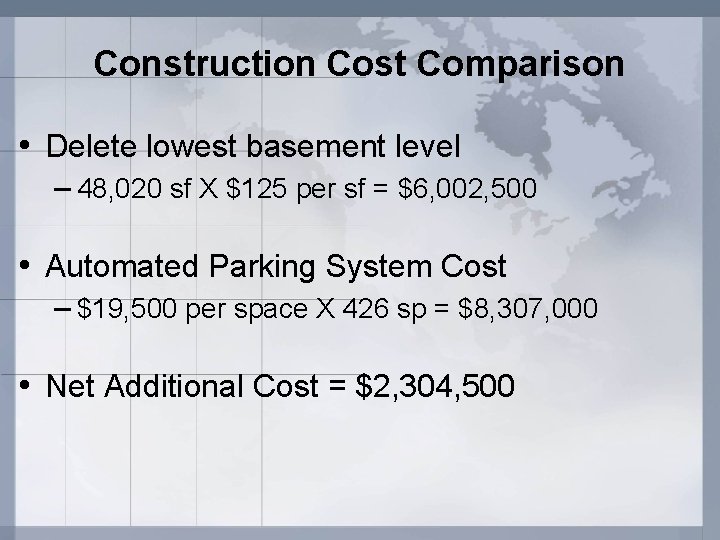 Construction Cost Comparison • Delete lowest basement level – 48, 020 sf X $125