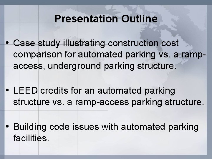 Presentation Outline • Case study illustrating construction cost comparison for automated parking vs. a